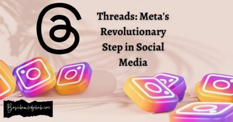 Threads: Meta’s Revolutionary Step in Social Media