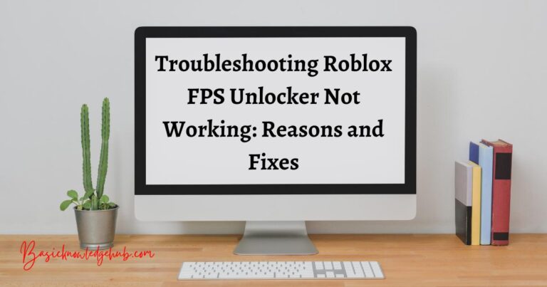 Roblox FPS Unlocker Not Working: Reasons and Fixes