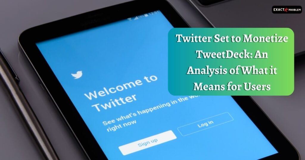 Twitter Set to Monetize TweetDeck: An Analysis of What it Means for Users