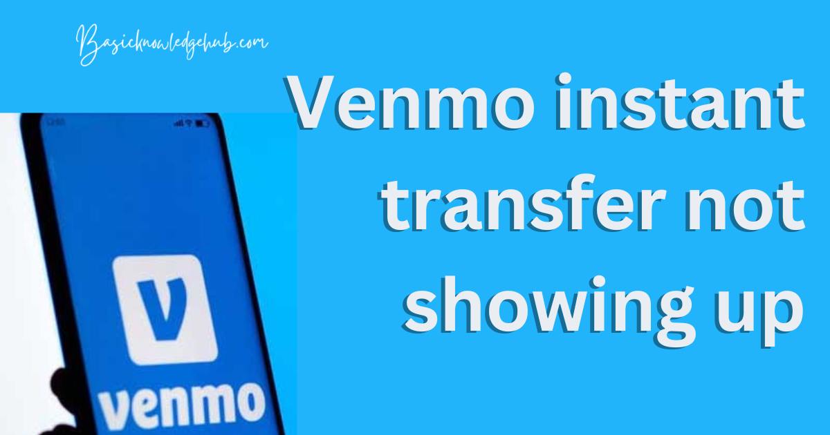 Venmo instant transfer not showing up - Basicknowledgehub