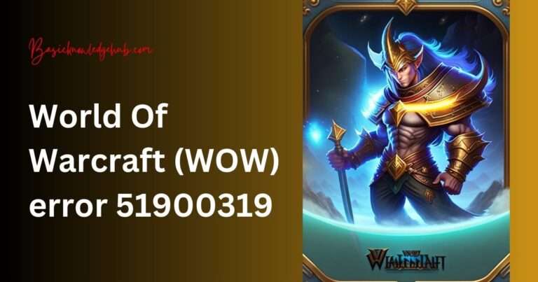 World Of Warcraft (WOW) error 51900319