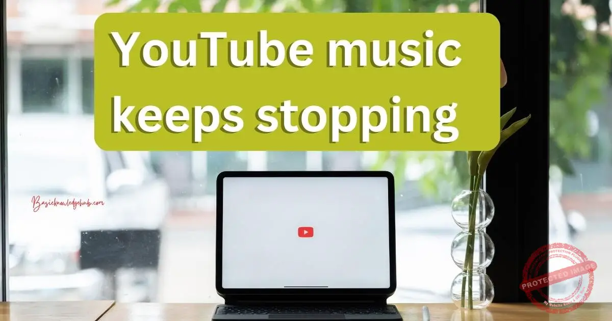 YouTube music keeps stopping Basicknowledgehub