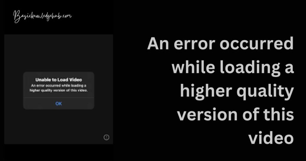 an error occurred while loading a higher quality version of this video