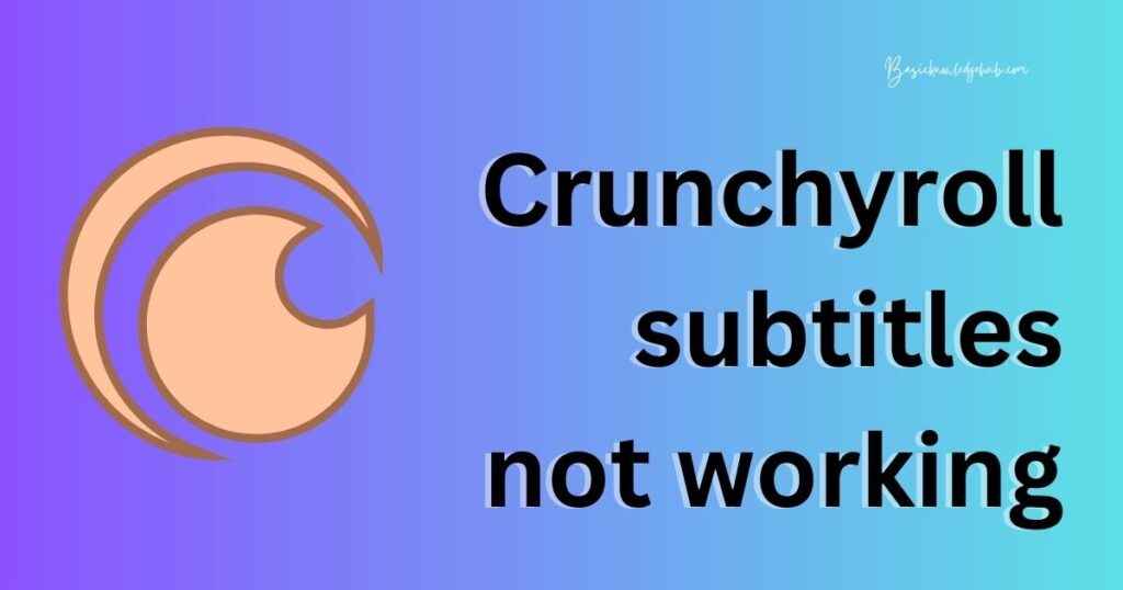 Crunchyroll subtitles not working