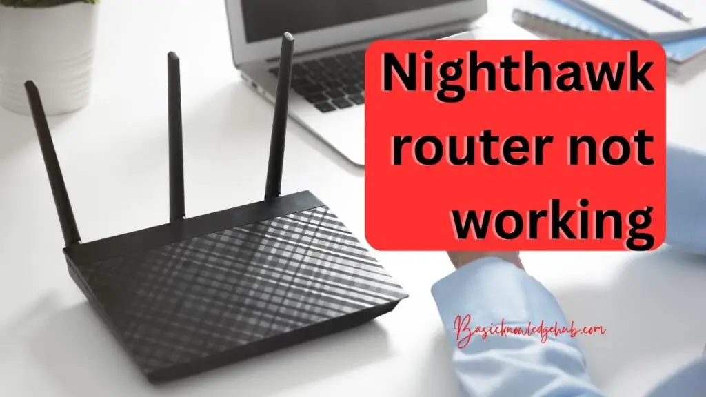 Nighthawk router not working
