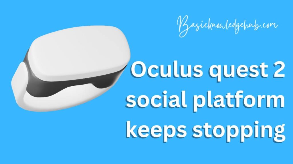 Oculus quest 2 social platform keeps stopping