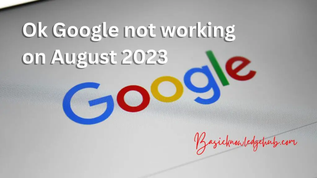 Ok google not working on August 2023