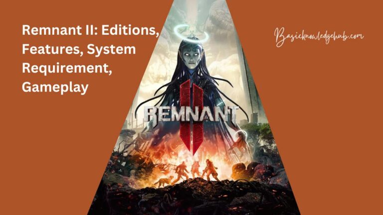 Remnant II: Editions, Features, System Requirement, Gameplay