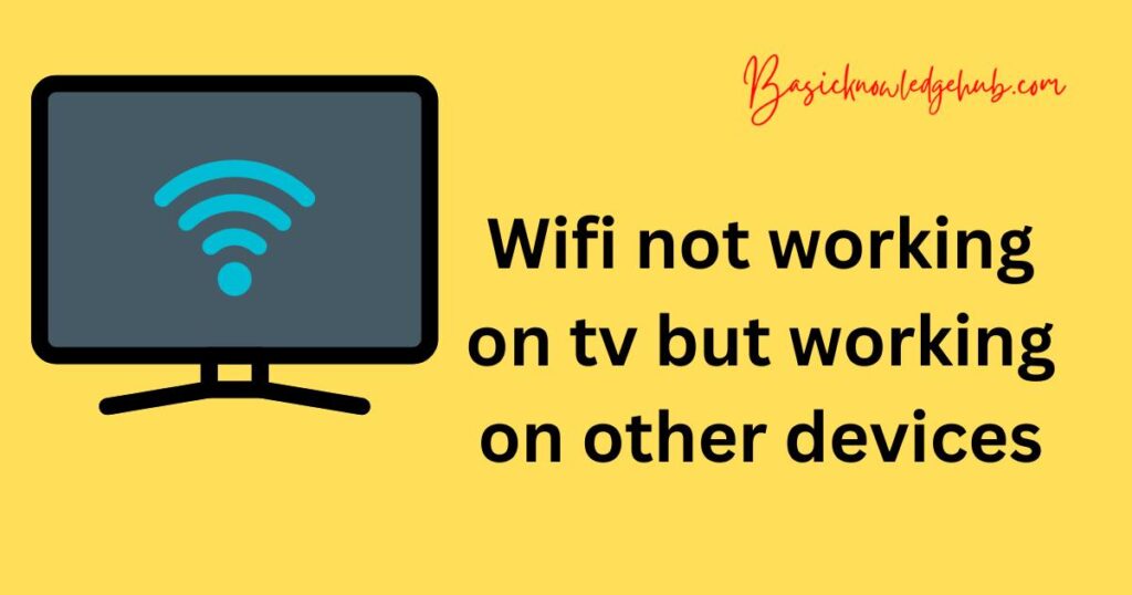 Wifi not working on tv but working on other devices