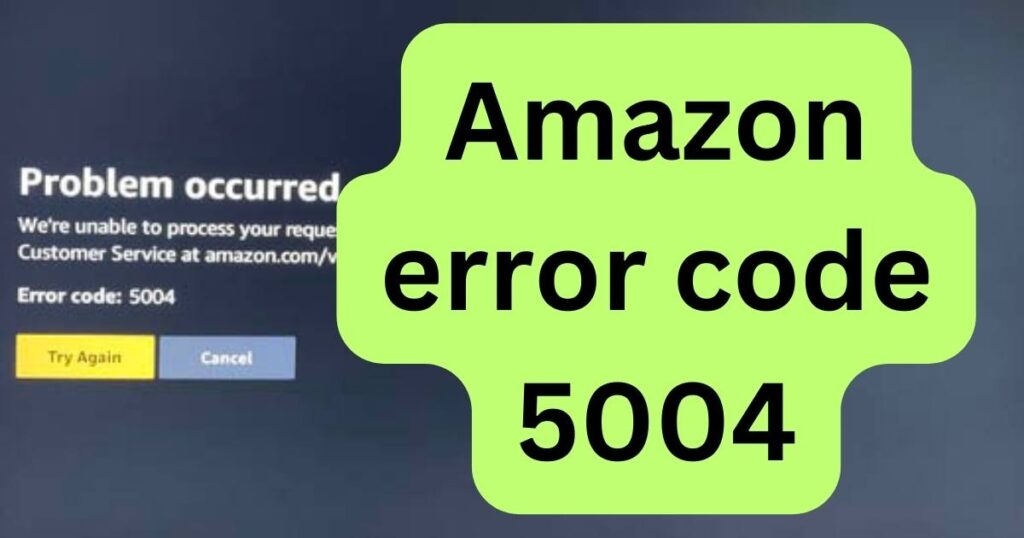 Amazon error code 5004