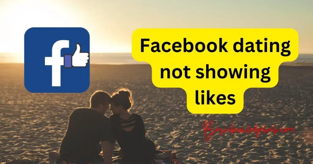 Facebook dating not showing likes