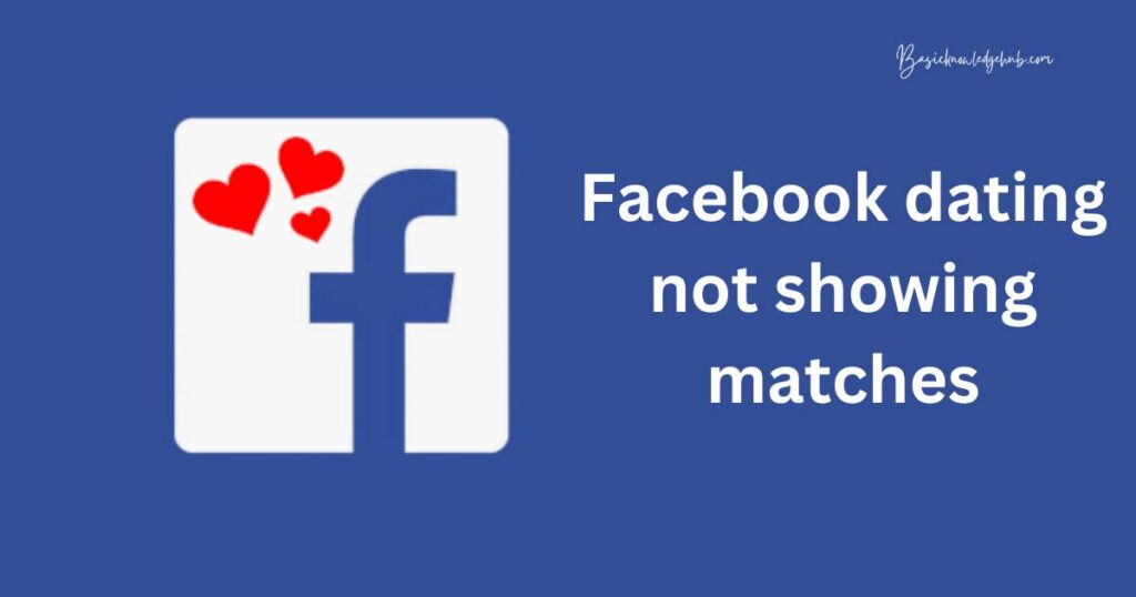 Facebook dating not showing matches