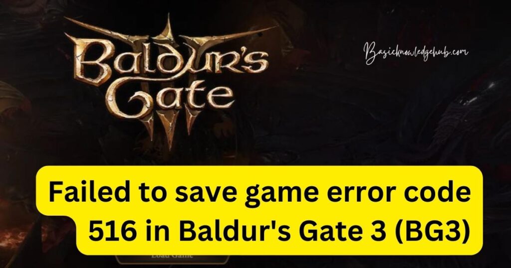 Failed to save game error code 516 in Baldur's Gate 3 (BG3)