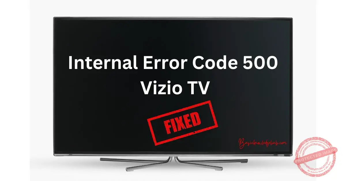 Internal error code 500 in Vizio TV How to Fix Now