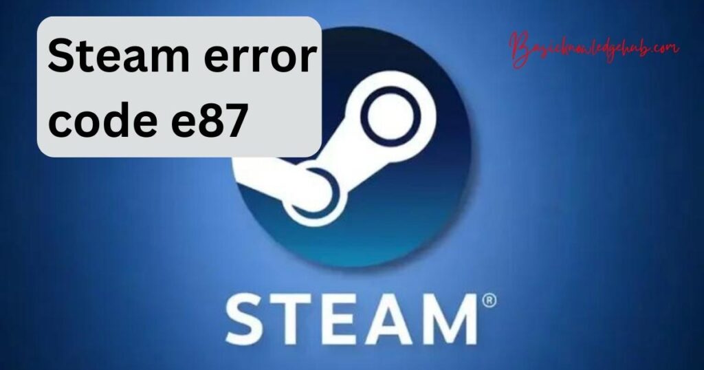 Steam error code e87