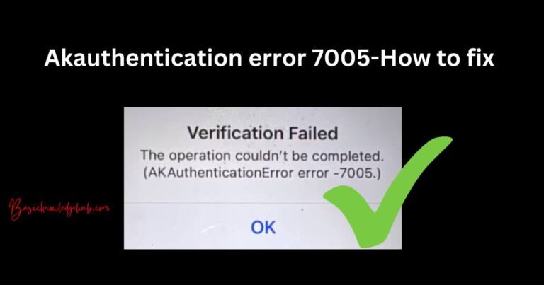 Akauthentication error 7005-How to fix