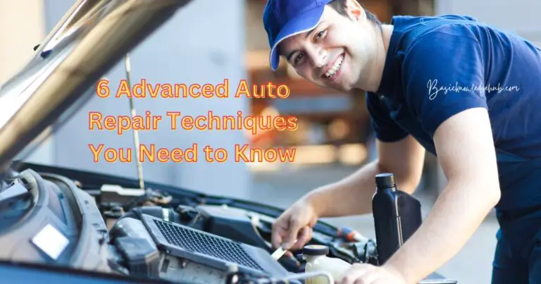 6 Advanced Auto Repair Techniques You Need to Know