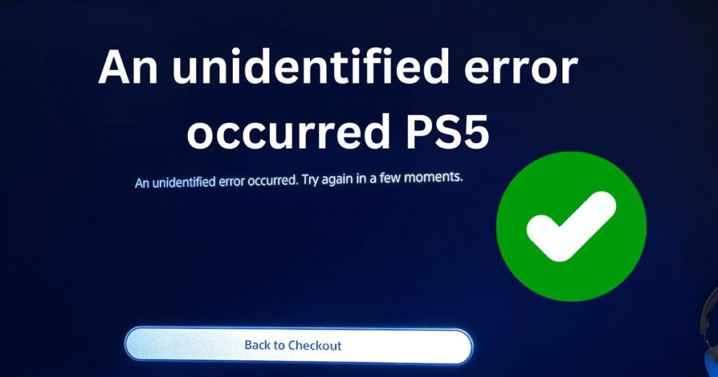 An unidentified error occurred PS5