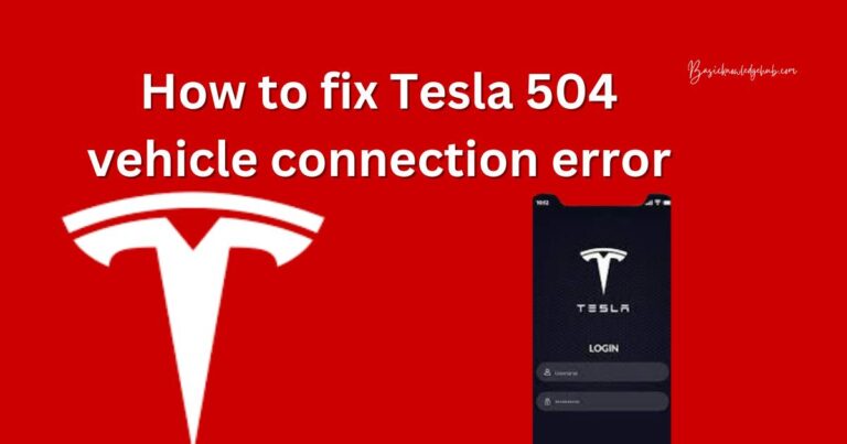 How to fix Tesla 504 vehicle connection error