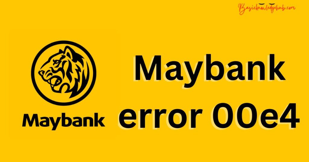 Maybank error 00e4