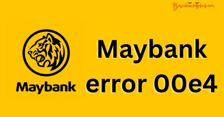 Maybank error 00e4 – How to fix