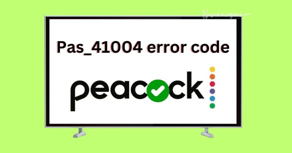Pas_41004 error code peacock