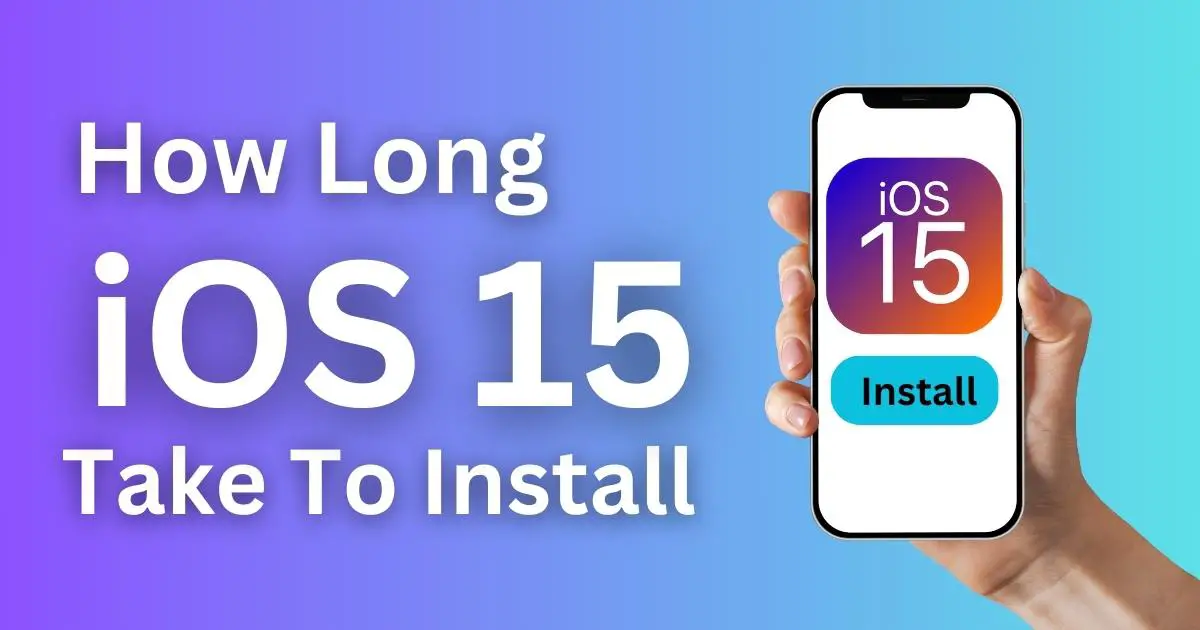 How Long Does iOS 15 Take To Install - Basicknowledgehub