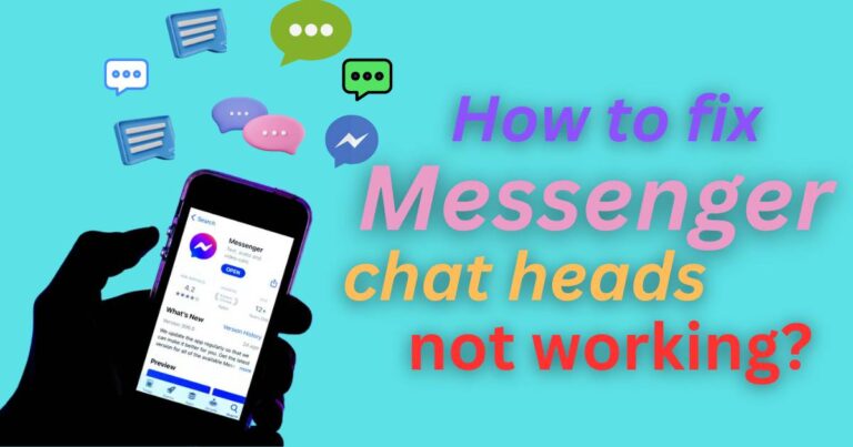 How to fix Messenger chat heads not working?