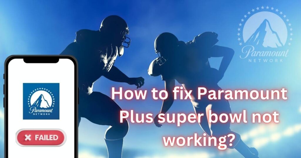 How to fix Paramount Plus super bowl not working?