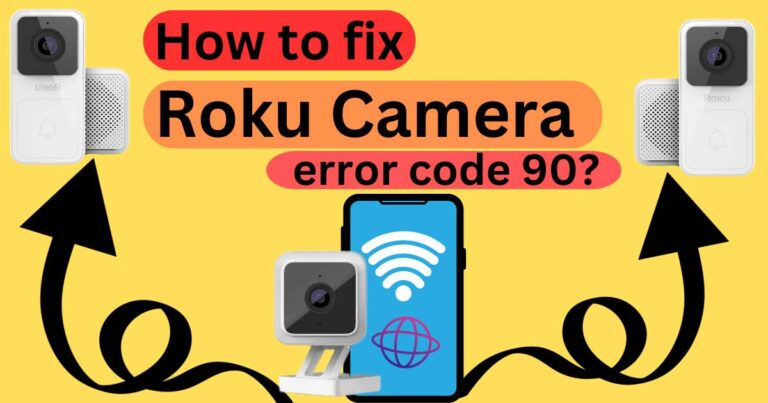 How to fix Roku Camera error code 90?