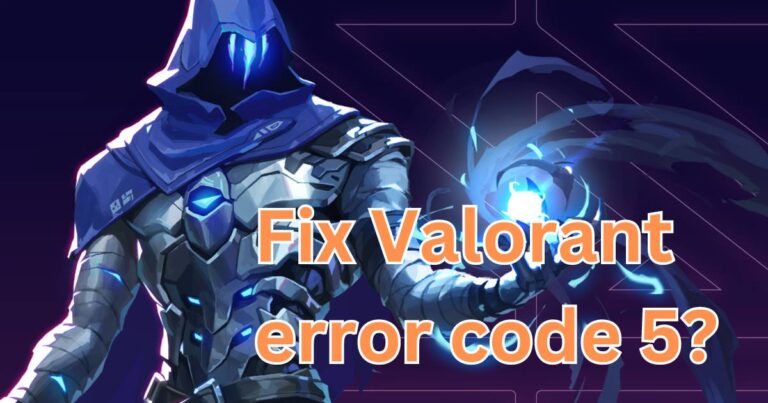 How to fix Valorant error code 5?