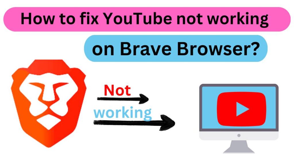 How to fix YouTube not working on Brave Browser?