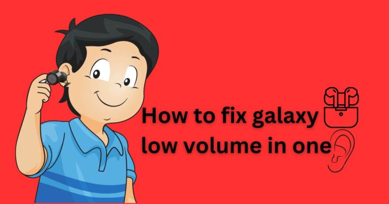 How to fix galaxy buds low volume in one ear