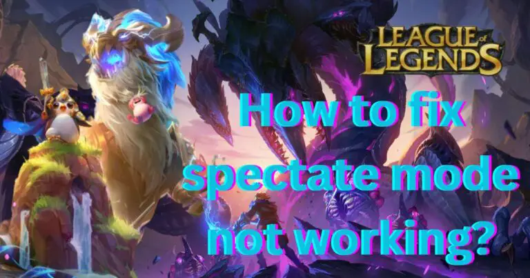 How to fix league of legends spectate not working?