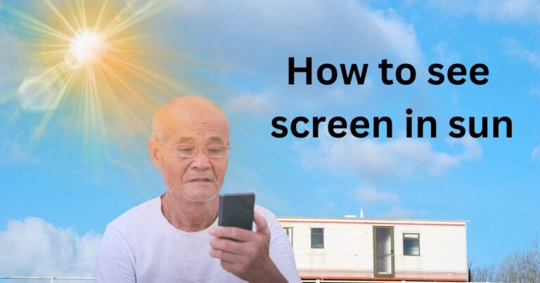 How to see screen in sun
