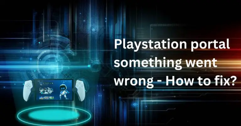 Playstation portal something went wrong – How to fix?