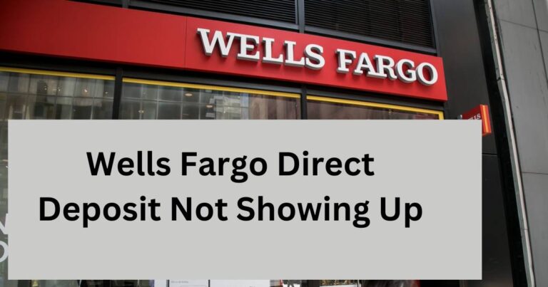 Wells Fargo Direct Deposit Not Showing Up-How to fix?