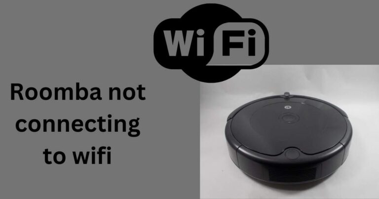 Why is my Roomba not connecting to wifi