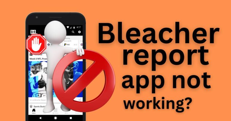 Bleacher report app not working?