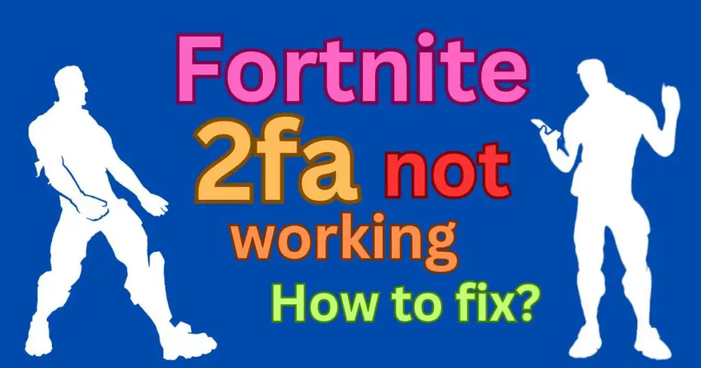 Fortnite 2fa not working - How to fix?