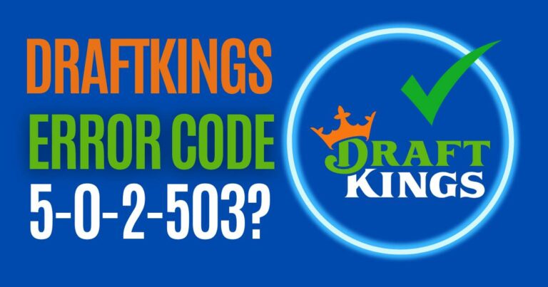 How to fix Draftkings error code 5-0-2-503?