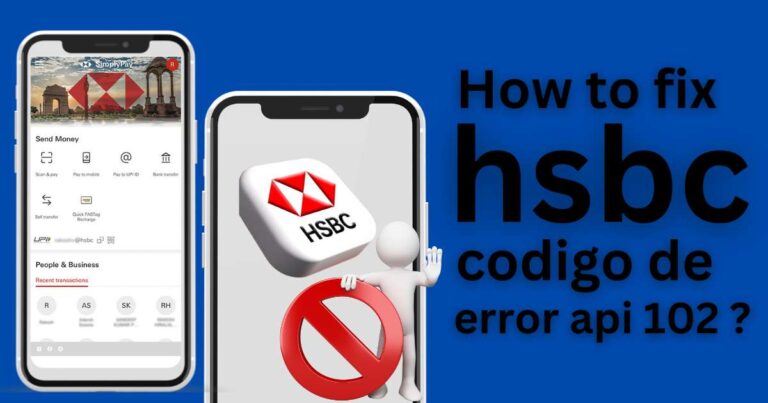 How to fix codigo de error api 102 hsbc?
