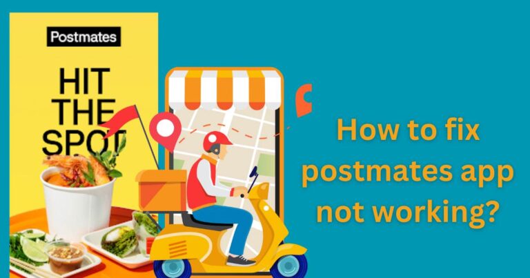 How to fix postmates app not working?