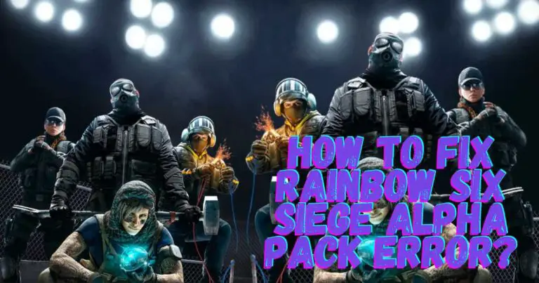 How to fix rainbow six siege alpha pack error?