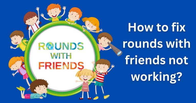 How to fix rounds with friends not working?