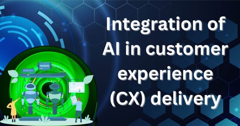 Integration of AI in customer experience (CX) delivery