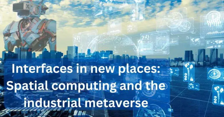 Interfaces in new places: Spatial computing and the industrial metaverse