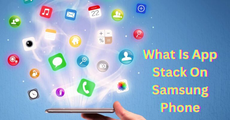 What Is App Stack On Samsung Phone